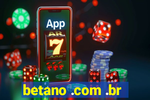 betano .com .br